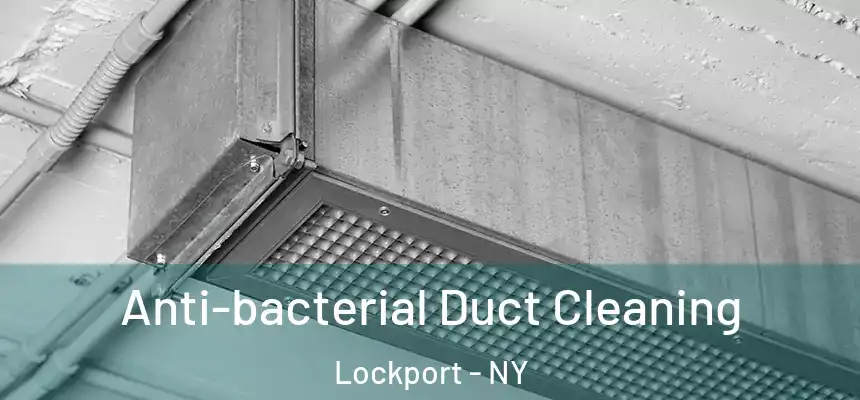 Anti-bacterial Duct Cleaning Lockport - NY