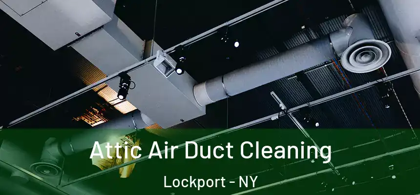 Attic Air Duct Cleaning Lockport - NY