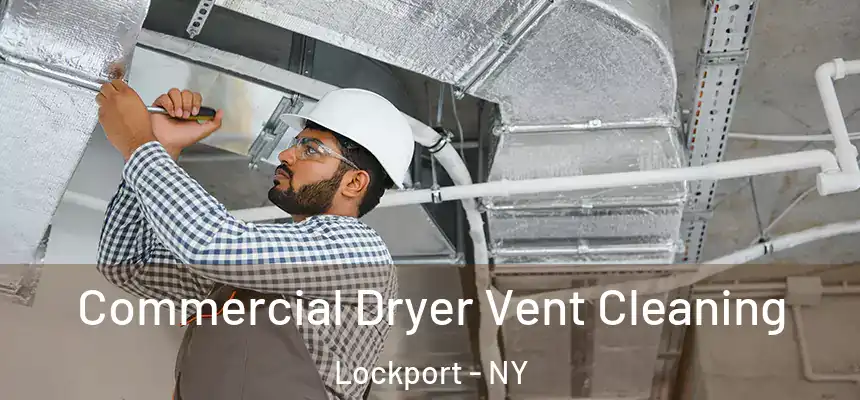 Commercial Dryer Vent Cleaning Lockport - NY