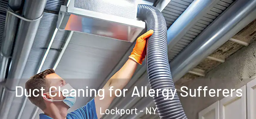  Duct Cleaning for Allergy Sufferers Lockport - NY