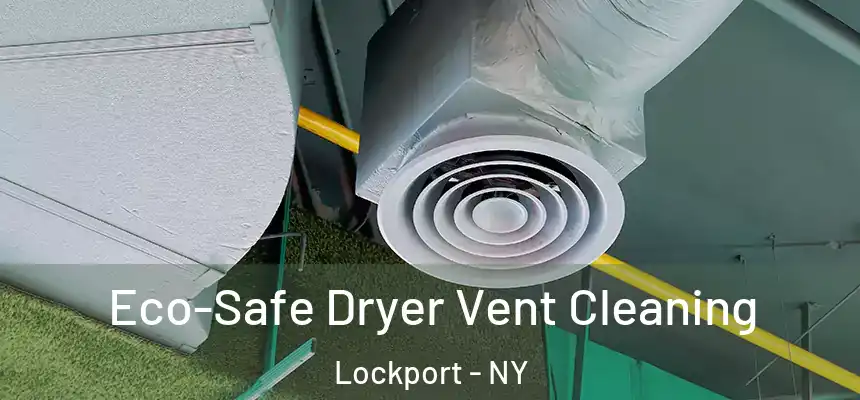  Eco-Safe Dryer Vent Cleaning Lockport - NY