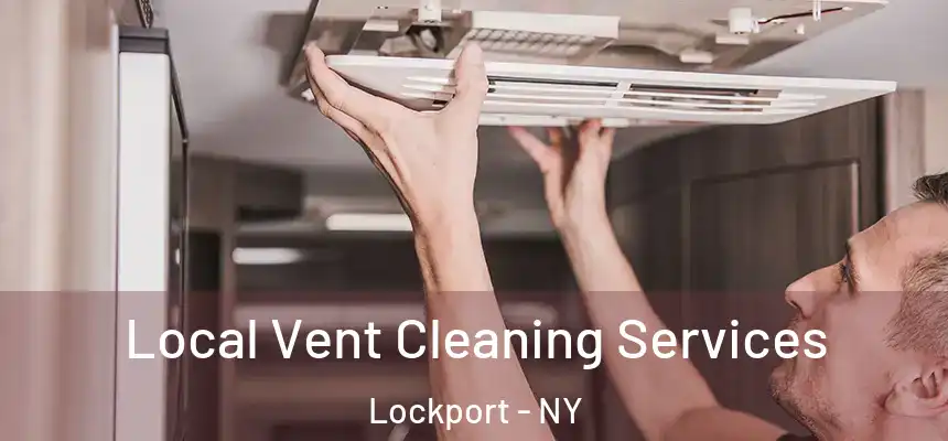 Local Vent Cleaning Services Lockport - NY