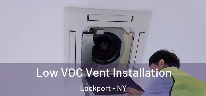  Low VOC Vent Installation Lockport - NY