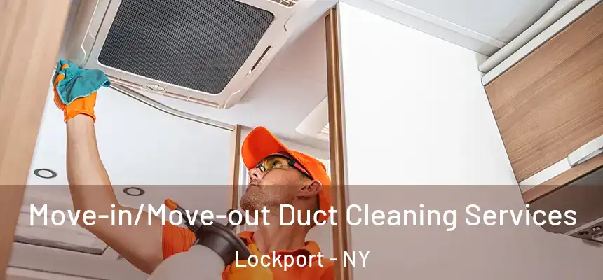  Move-in/Move-out Duct Cleaning Services Lockport - NY