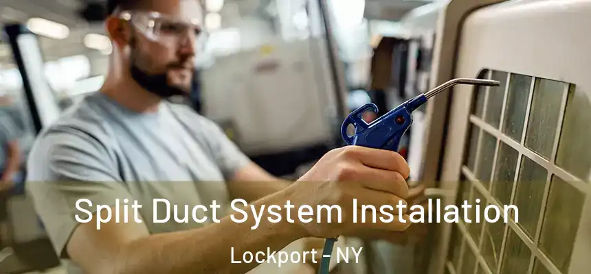  Split Duct System Installation Lockport - NY